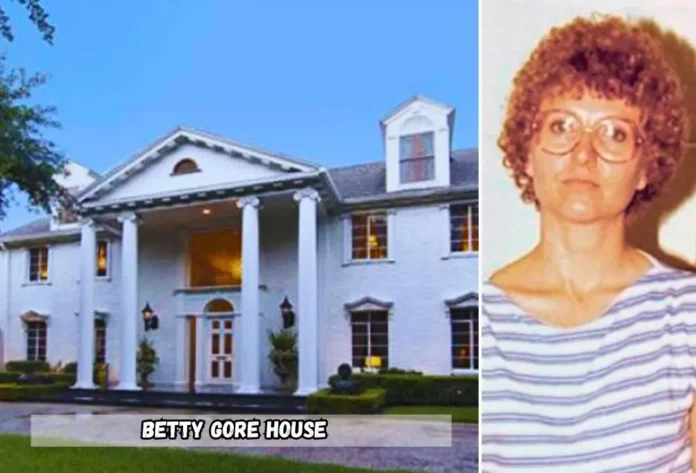 Betty Gore House: Unveiling the Tragic History and Untold Secrets of 2025