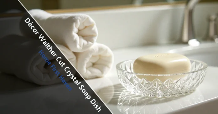 Décor Walther Cut Crystal Soap Dish displayed on a modern bathroom counter with light-catching beveled crystal details.